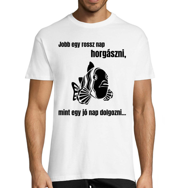 Póló "Inkább egy rossz nap a horgászatban"