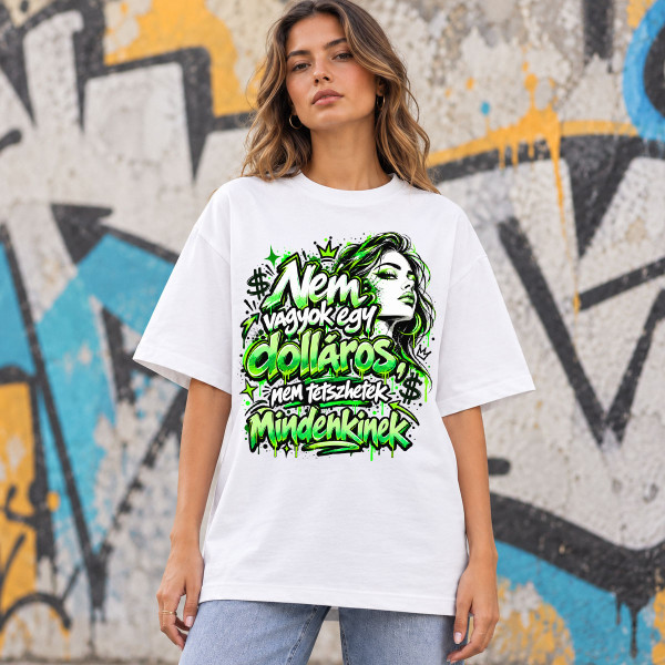 Túlméretezett premium UNISEX póló "Nem vagyok egy dolláros, nem tetszhetek mindenkinek"