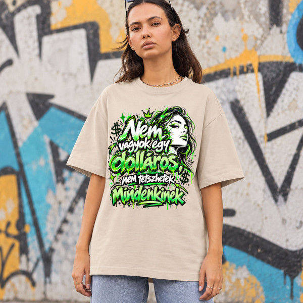 Túlméretezett premium UNISEX póló "Nem vagyok egy dolláros, nem tetszhetek mindenkinek"