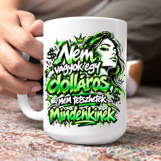 XL bögre "Nem vagyok egy dolláros, nem tetszhetek mindenkinek" (450ml) XL bögre "Nem vagyok egy dolláros, nem tetszhetek mindenkinek" (450ml)